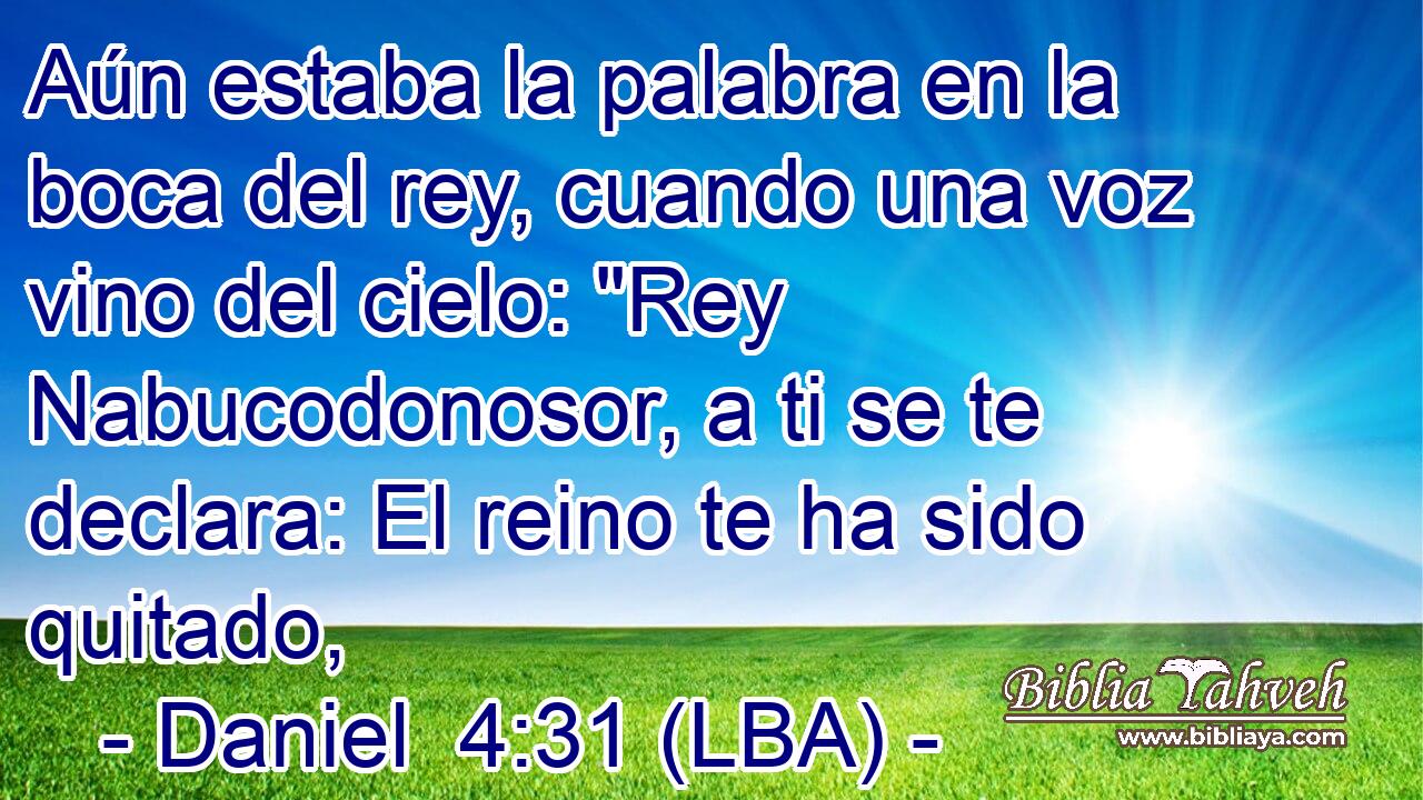 Aún estaba la palabra en la boca del rey, cuando una voz vino del cielo: 