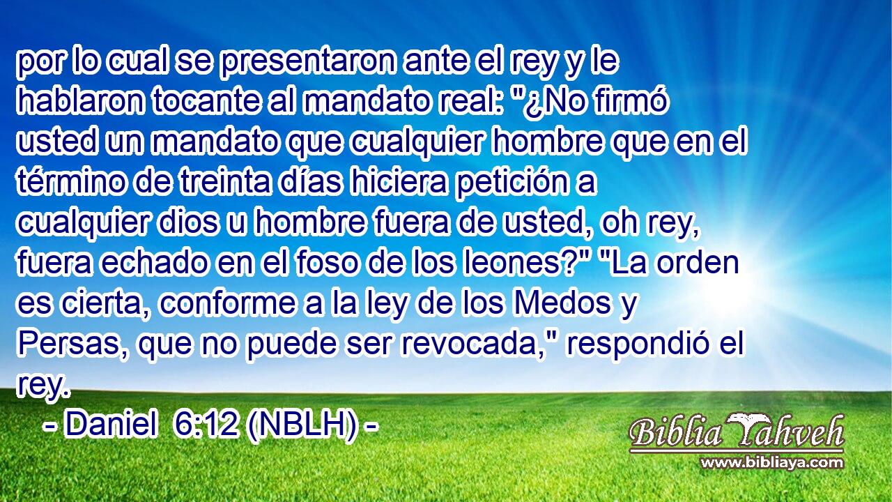  por lo cual se presentaron ante el rey y le hablaron tocante al mandato real: 