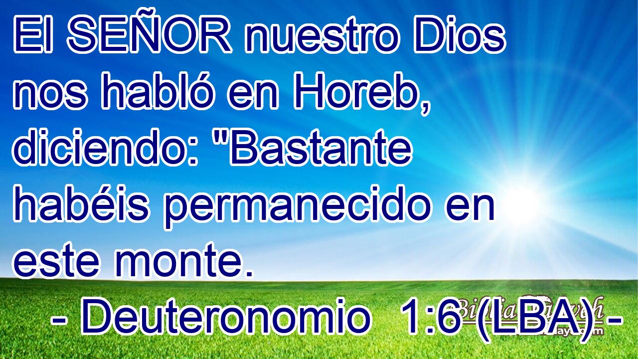 El SEÑOR nuestro Dios nos habló en Horeb, diciendo: 