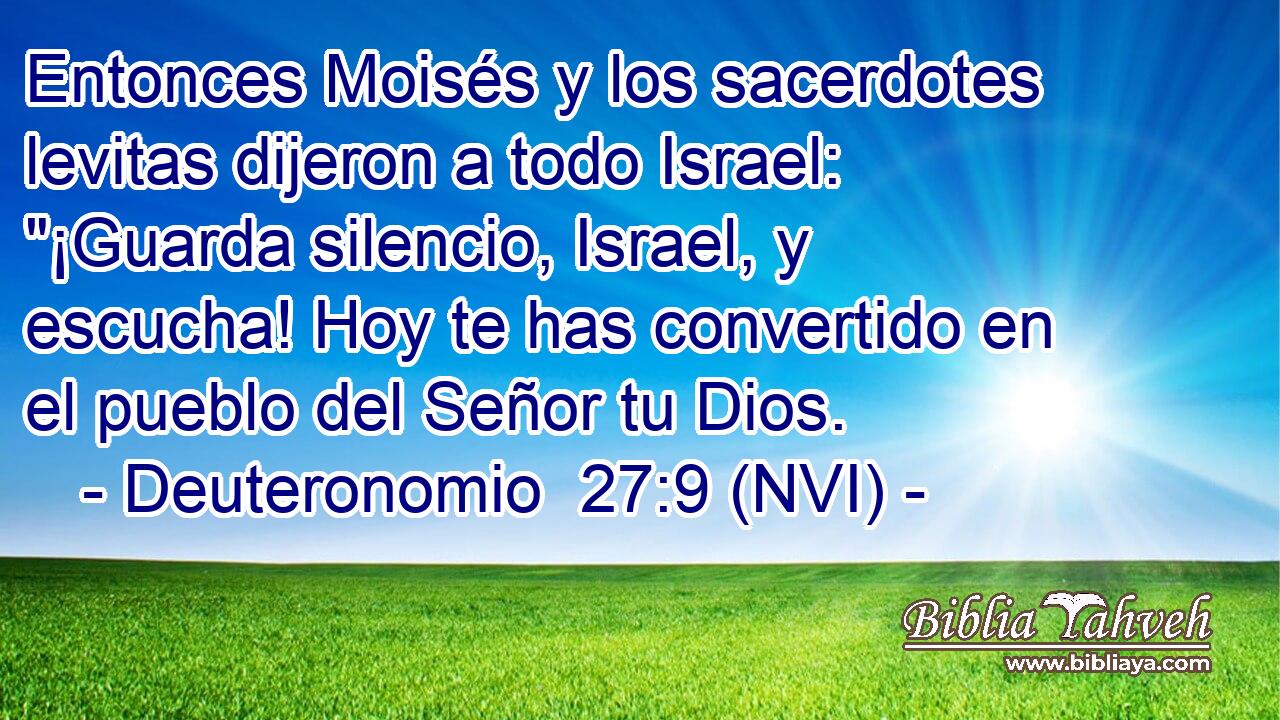  Entonces Moisés y los sacerdotes levitas dijeron a todo Israel: 