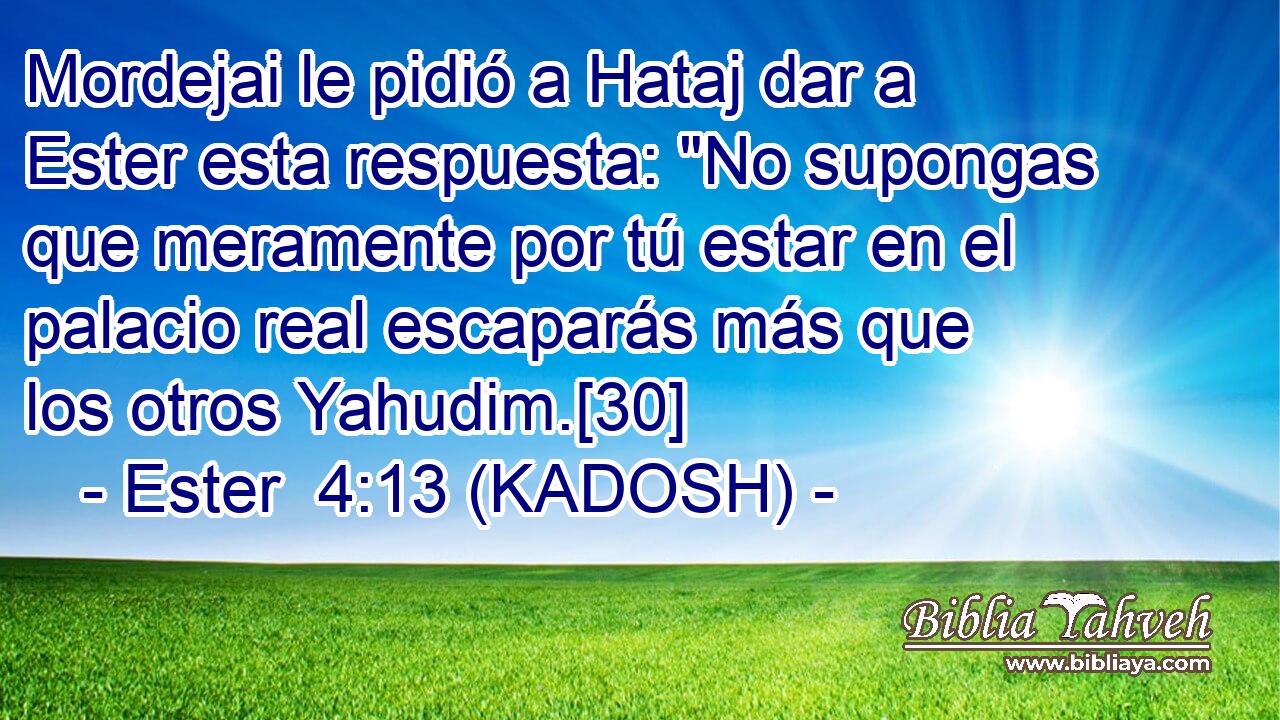  Mordejai le pidió a Hataj dar a Ester esta respuesta: 