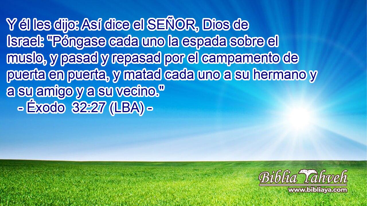 Y él les dijo: Así dice el SEÑOR, Dios de Israel: 