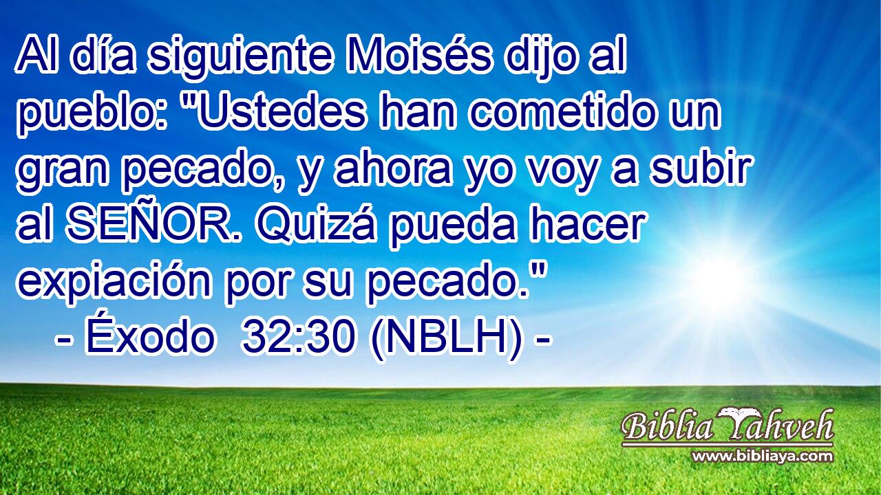  Al día siguiente Moisés dijo al pueblo: 