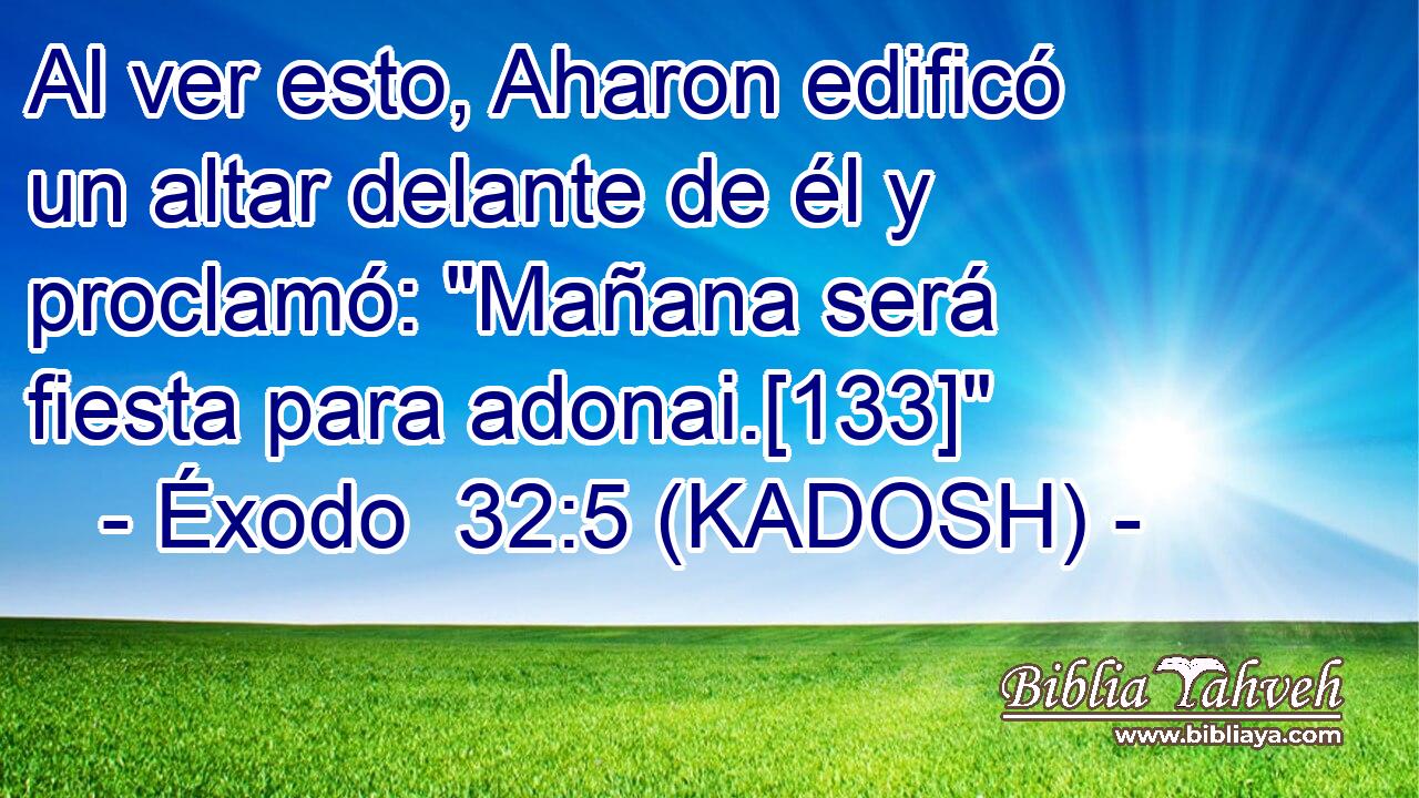  Al ver esto, Aharon edificó un altar delante de él y proclamó: 