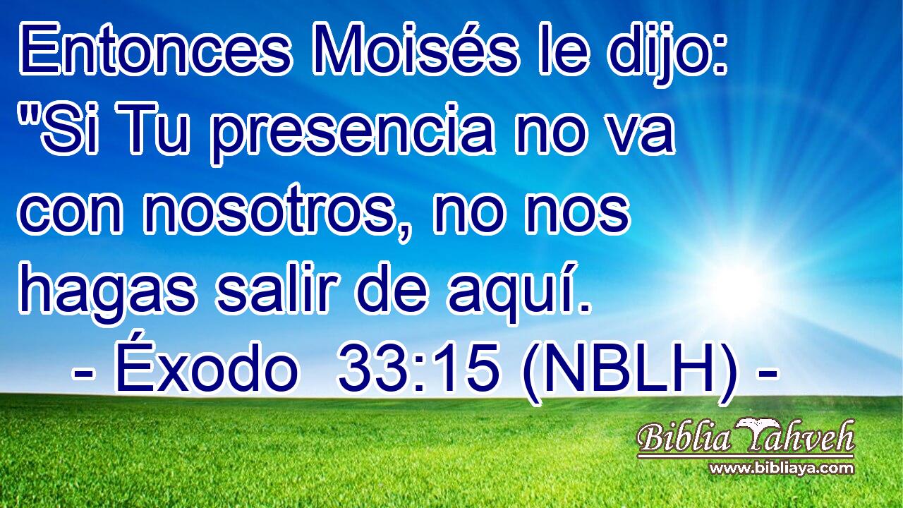  Entonces Moisés le dijo: 