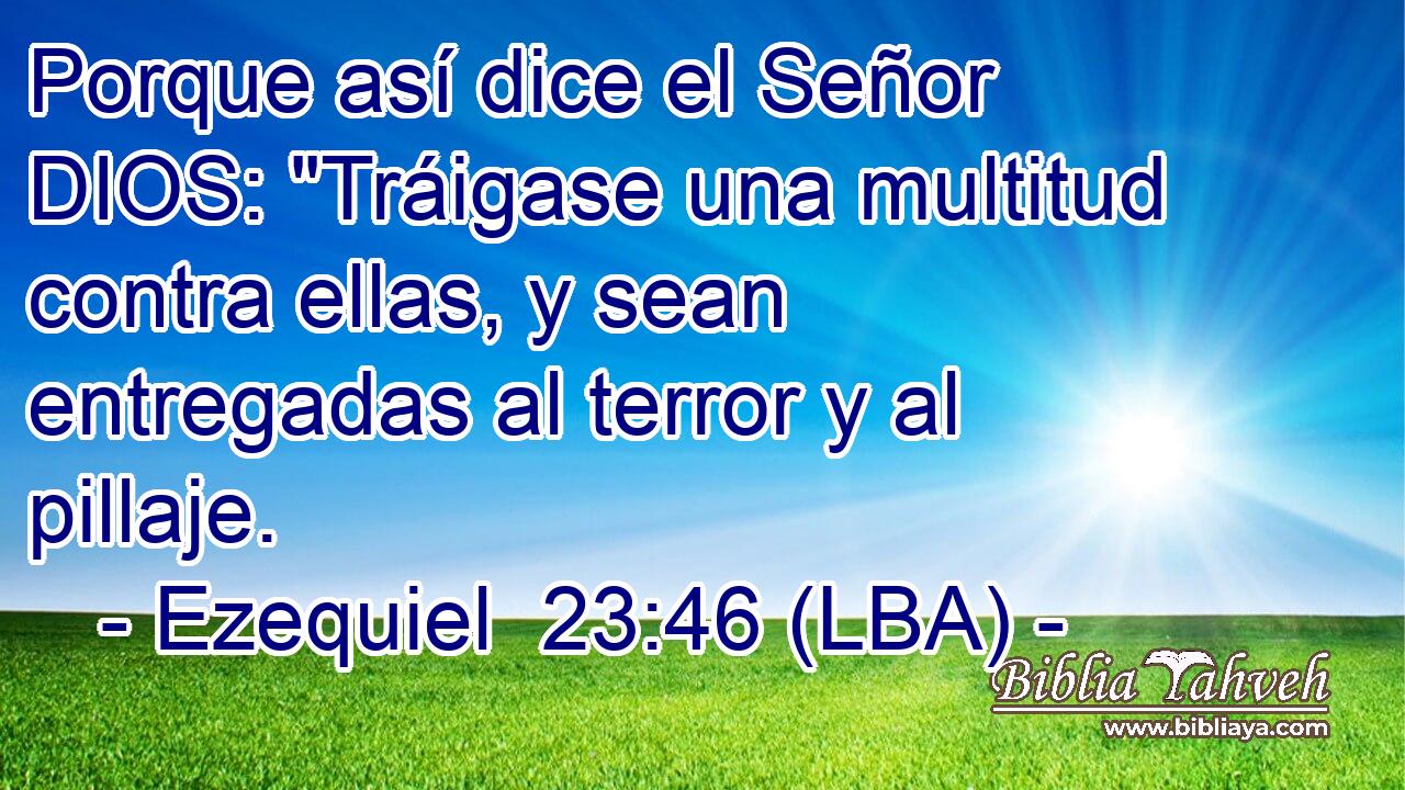 Porque así dice el Señor DIOS: 