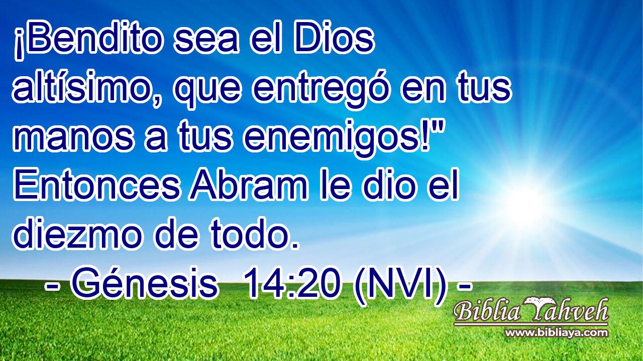  ¡Bendito sea el Dios altísimo, que entregó en tus manos a tus enemigos!