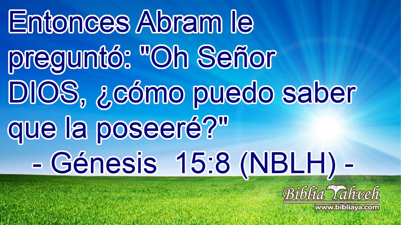  Entonces Abram le preguntó: 