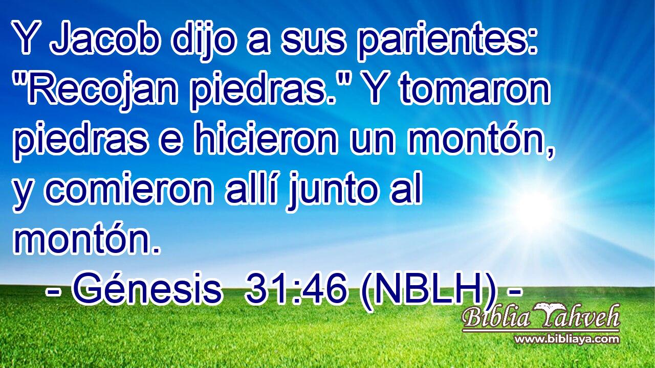  Y Jacob dijo a sus parientes: 