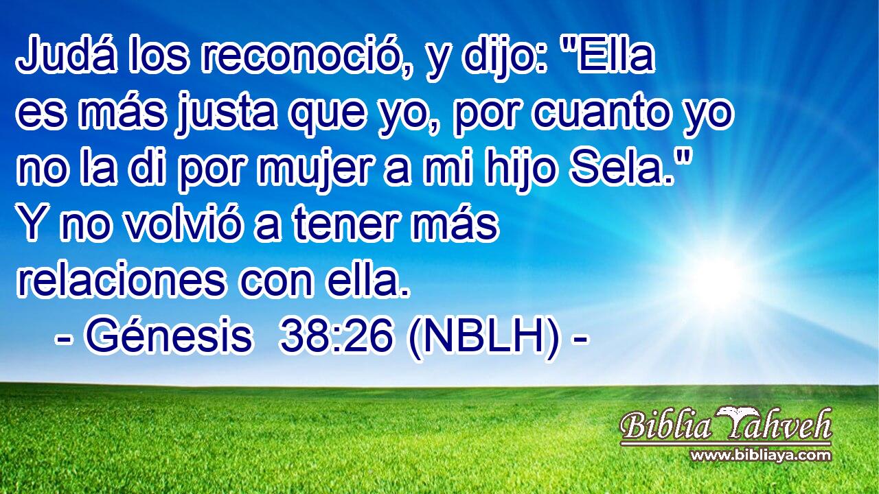  Judá los reconoció, y dijo: 