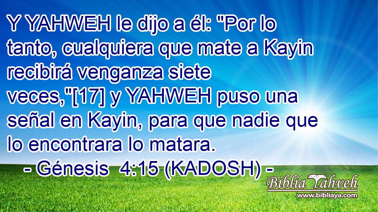  Y YAHWEH le dijo a él: 