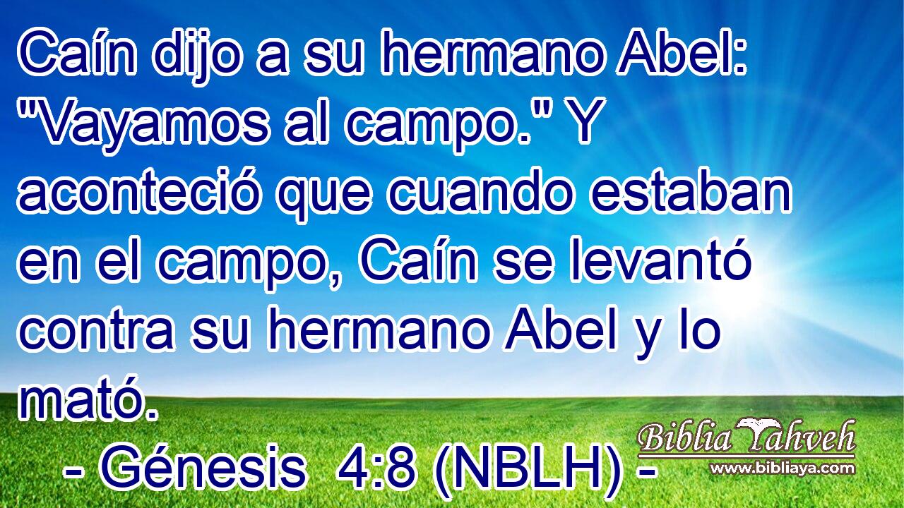  Caín dijo a su hermano Abel: 