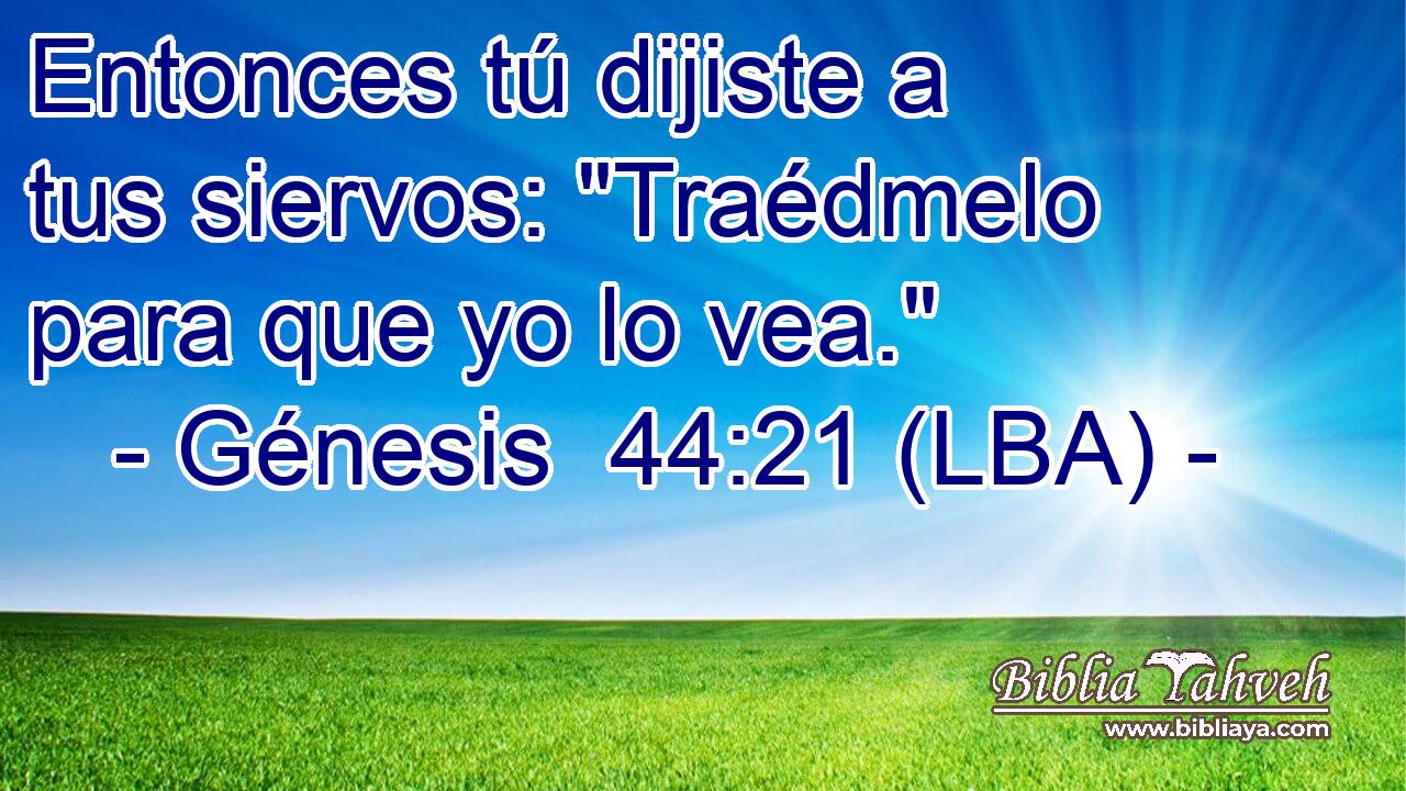 Entonces tú dijiste a tus siervos: 