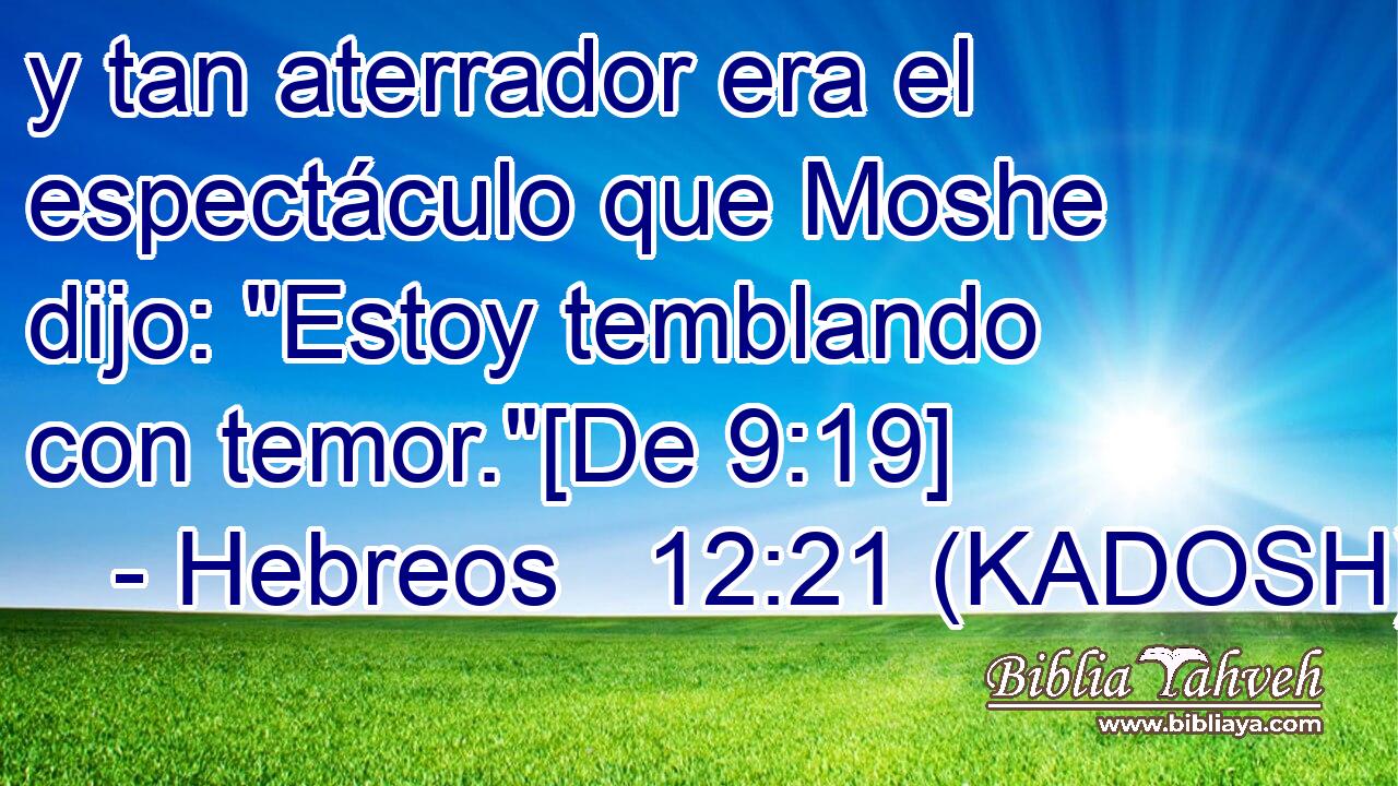  y tan aterrador era el espectáculo que Moshe dijo: 