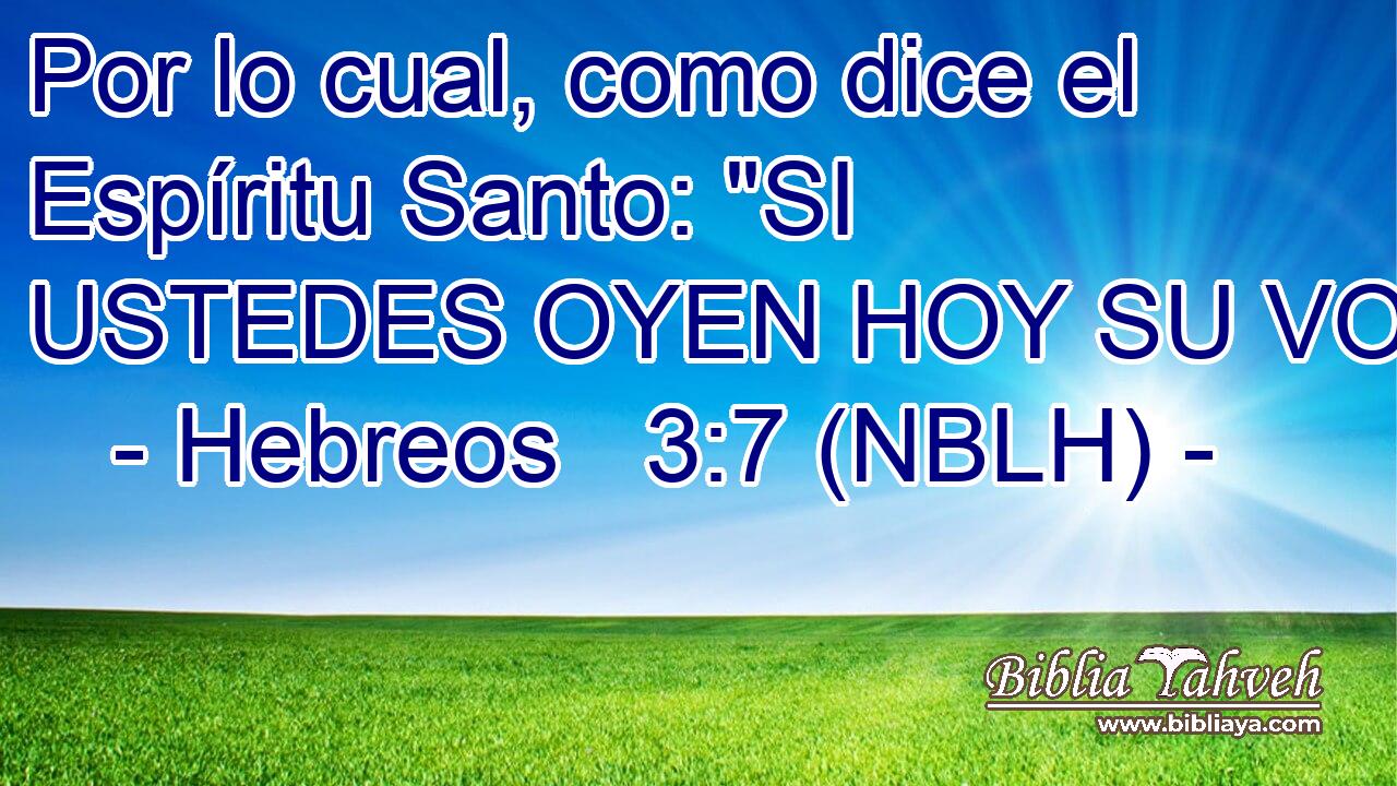  Por lo cual, como dice el Espíritu Santo: 