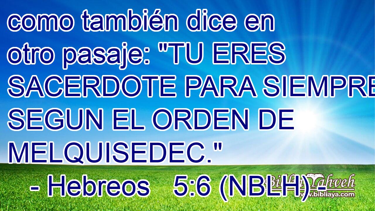  como también dice en otro pasaje: 