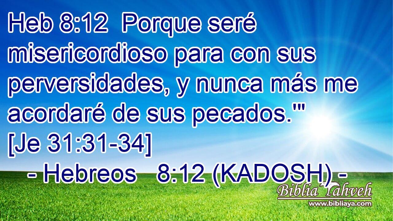 Hebreos 8:12 (KADOSH) - Heb 8:12 Porque Seré Misericordioso Pa...