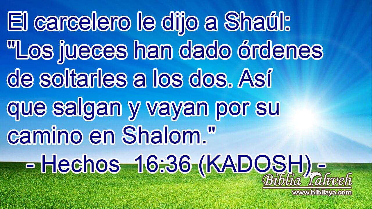  El carcelero le dijo a Shaúl: 