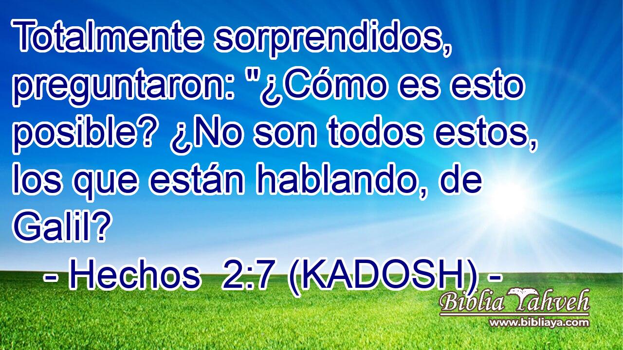  Totalmente sorprendidos, preguntaron: 