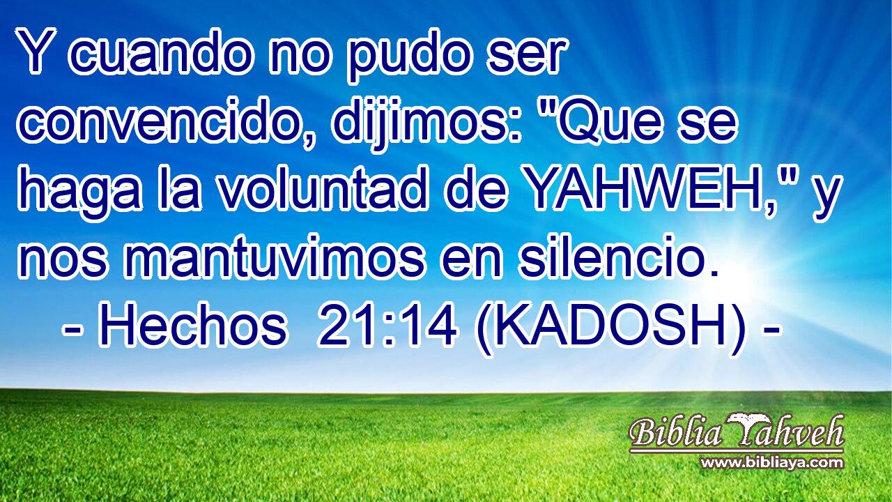  Y cuando no pudo ser convencido, dijimos: 