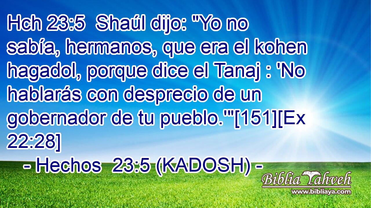 Hch 23:5  Shaúl dijo: 