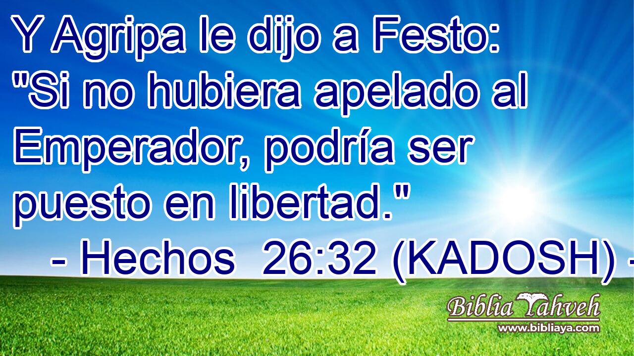  Y Agripa le dijo a Festo: 