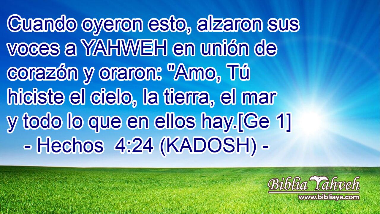  Cuando oyeron esto, alzaron sus voces a YAHWEH en unión de corazón y oraron: 