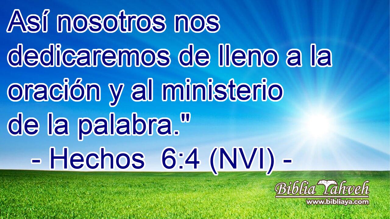  Así nosotros nos dedicaremos de lleno a la oración y al ministerio de la palabra.