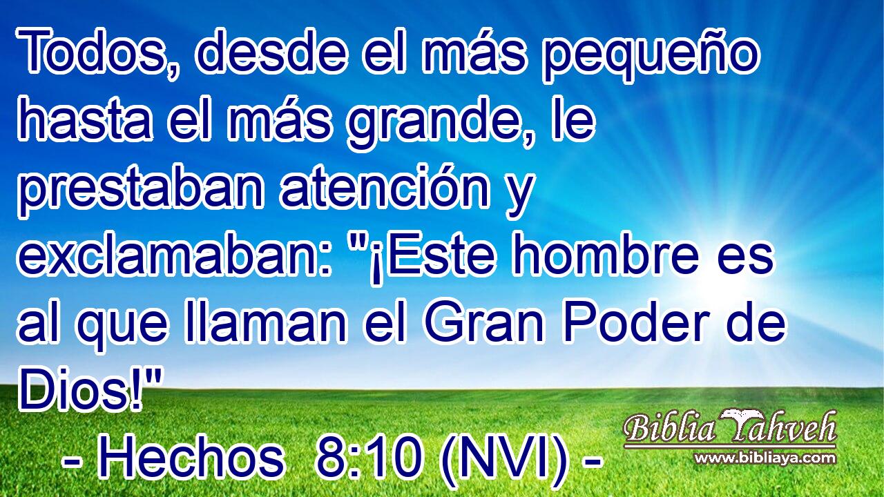  Todos, desde el más pequeño hasta el más grande, le prestaban atención y exclamaban: 