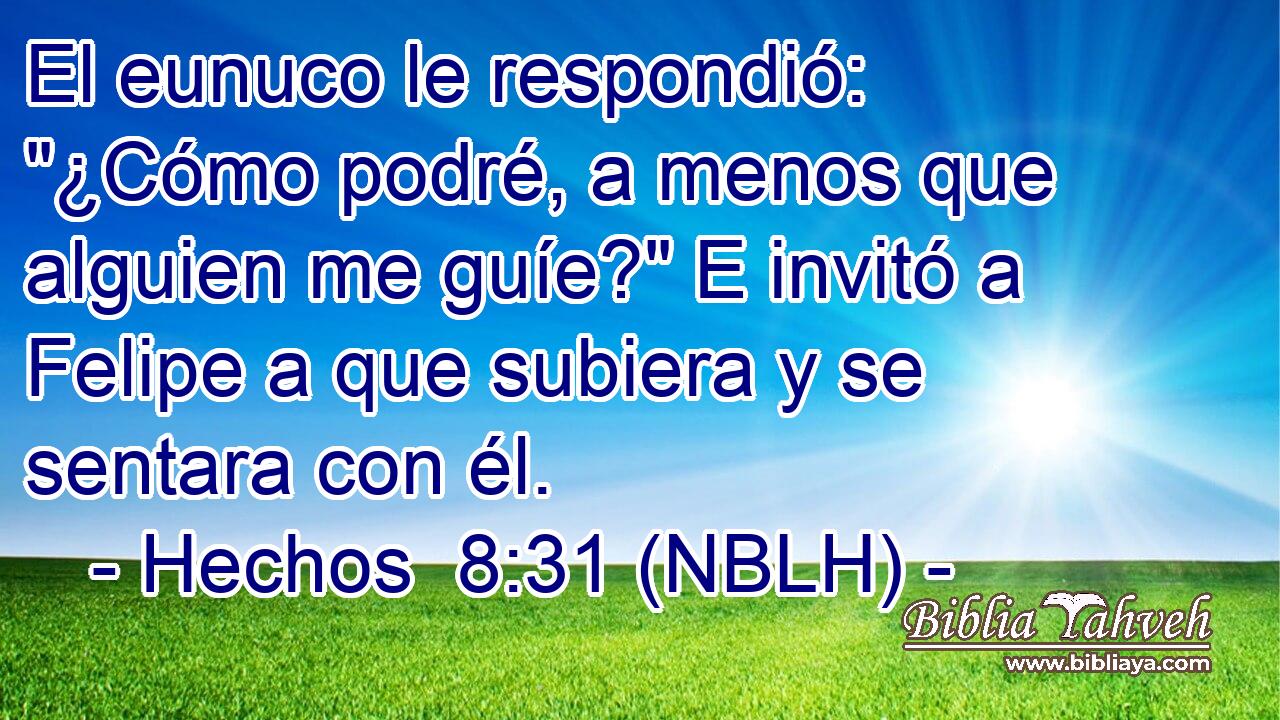  El eunuco le respondió: 