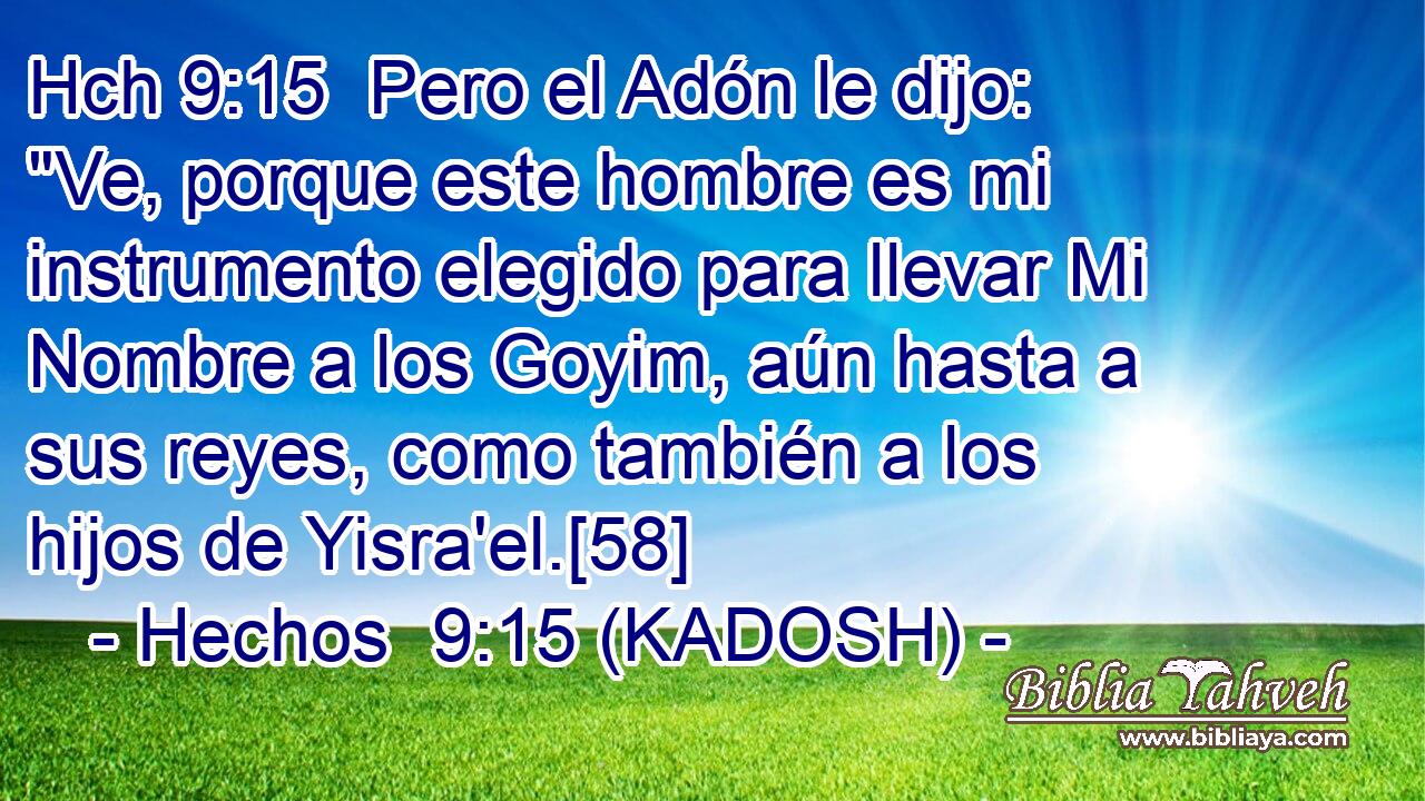 Hch 9:15  Pero el Adón le dijo: 