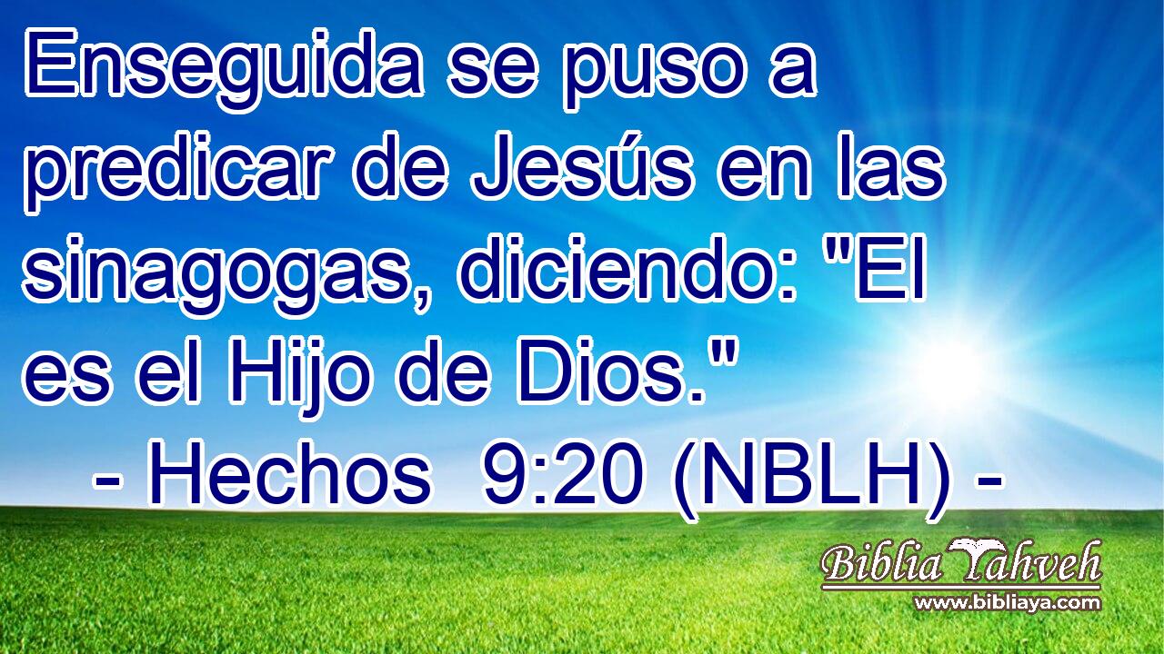  Enseguida se puso a predicar de Jesús en las sinagogas, diciendo: 