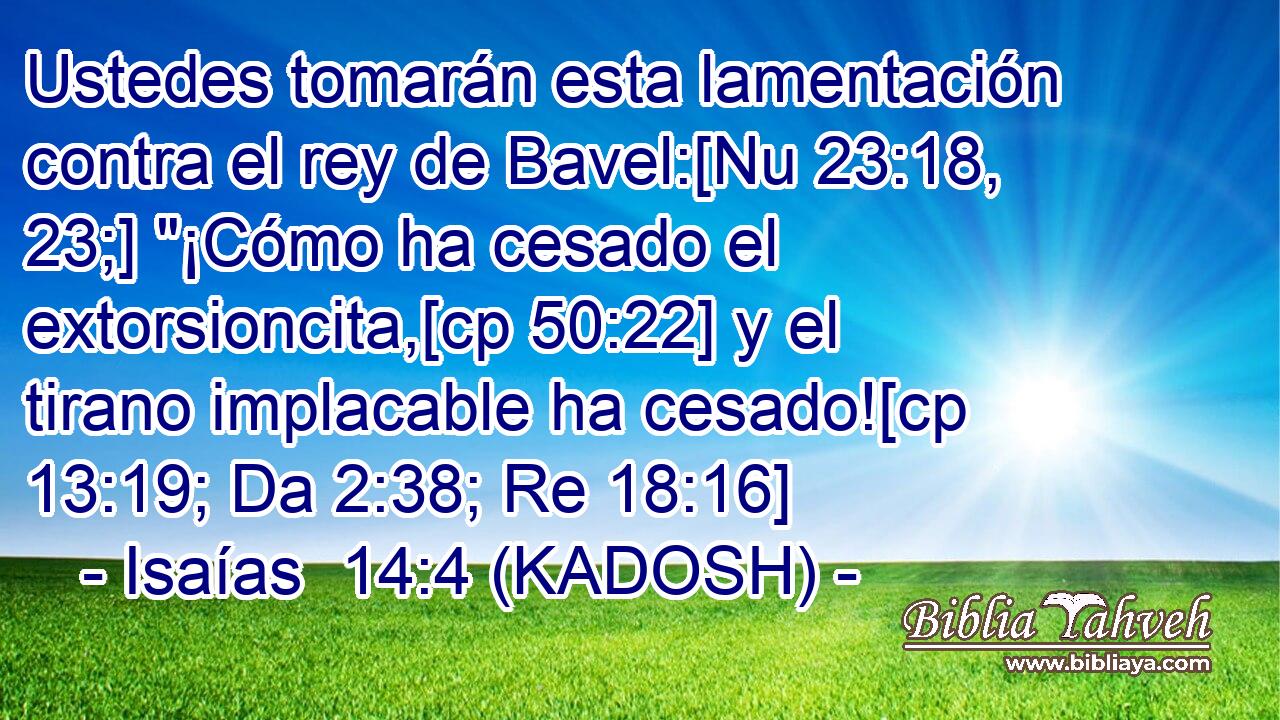  Ustedes tomarán esta lamentación contra el rey de Bavel:[Nu 23:18, 23;] 