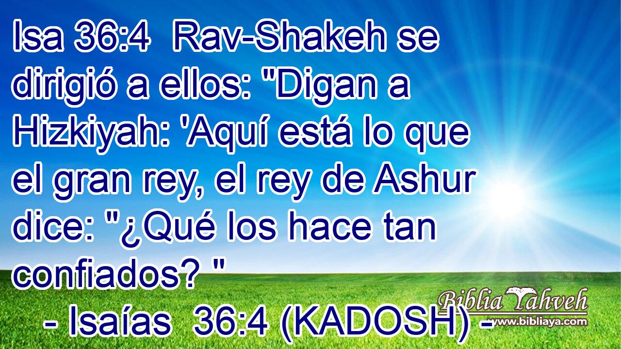  Rav-Shakeh se dirigió a ellos: 