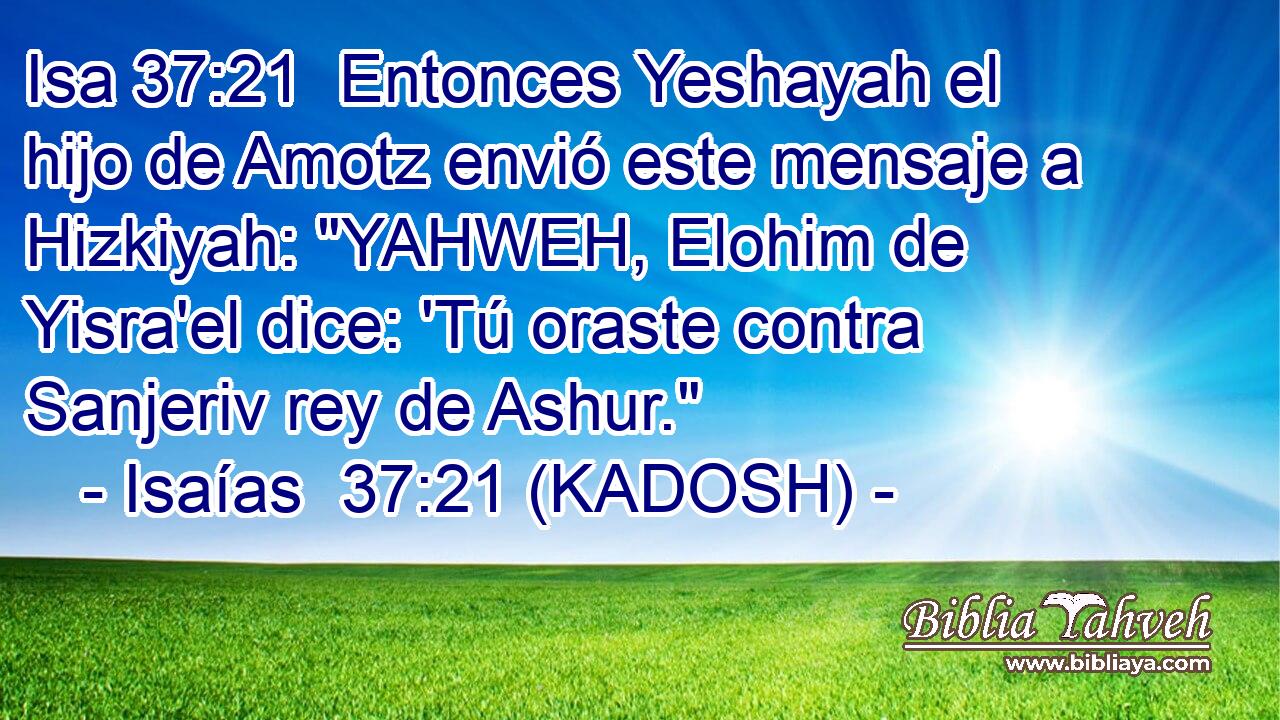 Entonces Yeshayah el hijo de Amotz envió este mensaje a Hizkiyah: 