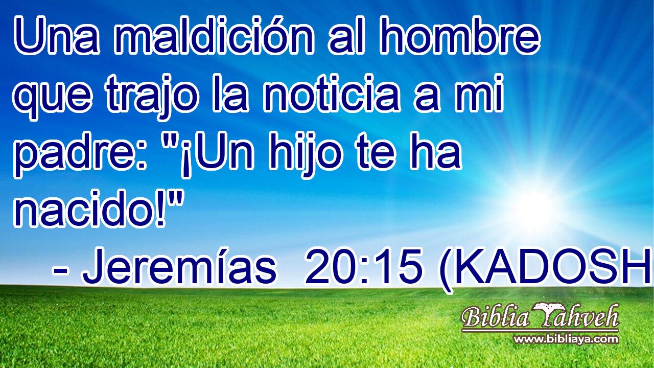  Una maldición al hombre que trajo la noticia a mi padre: 