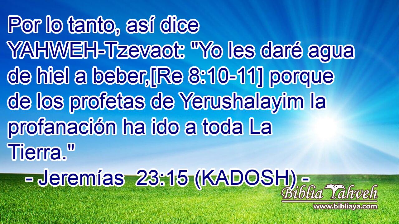  Por lo tanto, así dice YAHWEH-Tzevaot: 