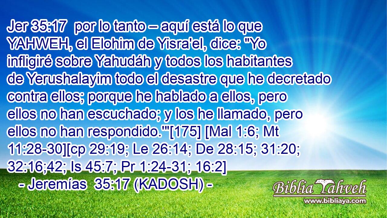  por lo tanto – aquí está lo que YAHWEH, el Elohim de Yisra'el, dice: 