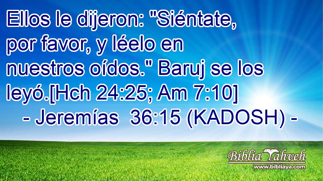  Ellos le dijeron: 