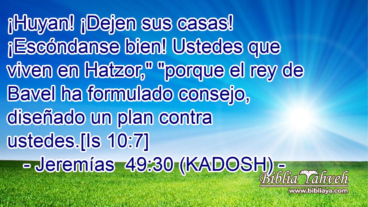  ¡Huyan! ¡Dejen sus casas! ¡Escóndanse bien! Ustedes que viven en Hatzor,
