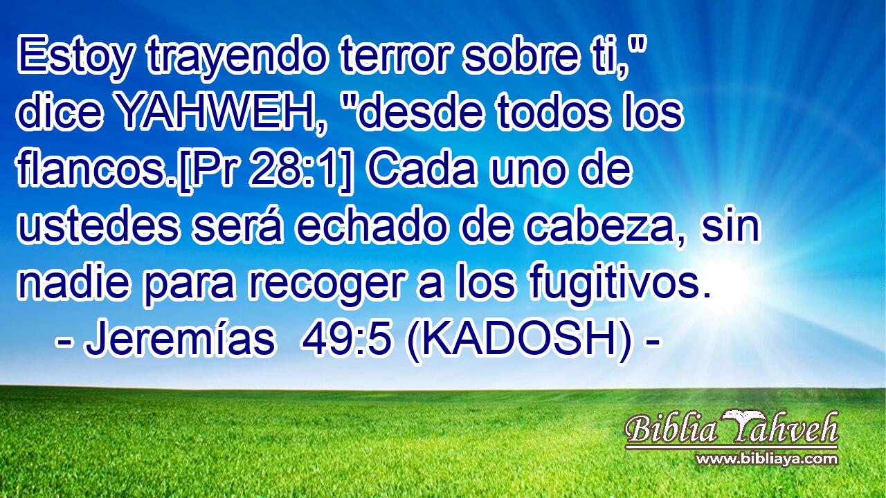 Estoy trayendo terror sobre ti,
