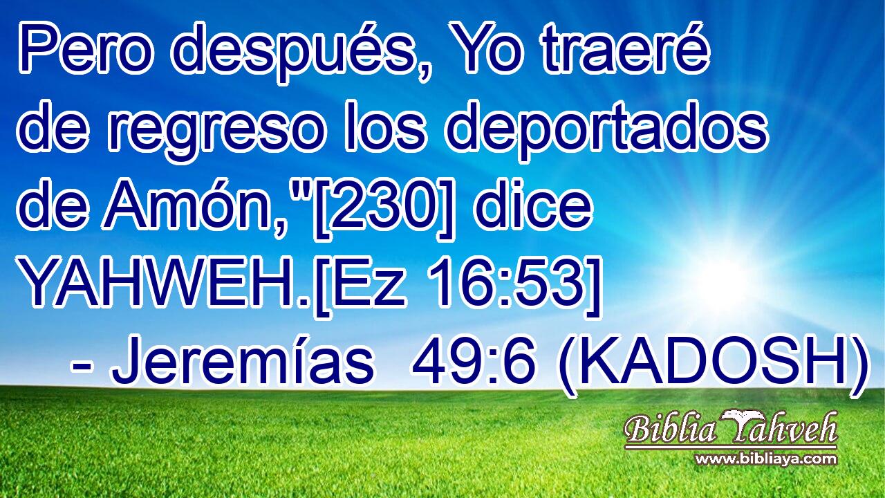  Pero después, Yo traeré de regreso los deportados de Amón,