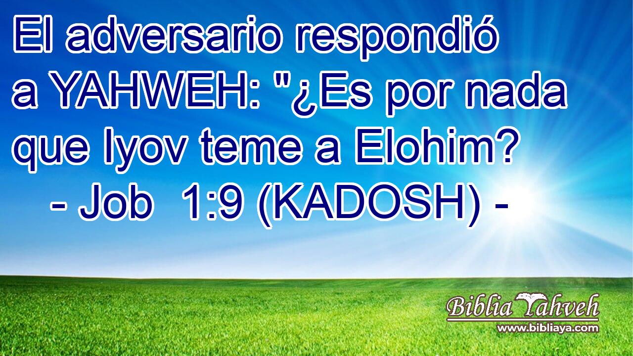 El adversario respondió a YAHWEH: 