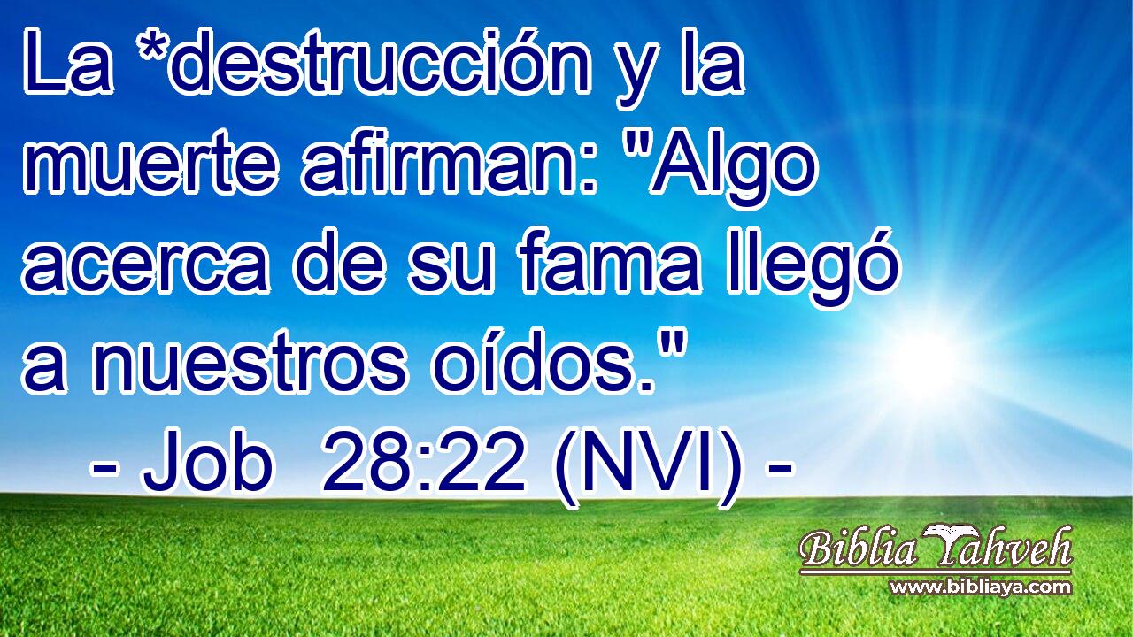  La *destrucción y la muerte afirman: 