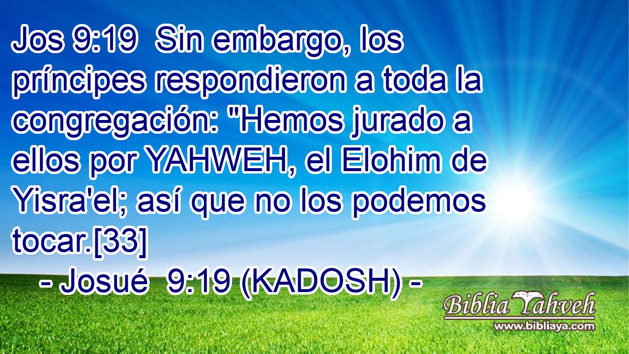  Sin embargo, los príncipes respondieron a toda la congregación: 