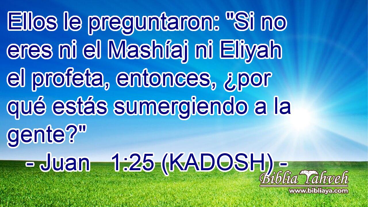  Ellos le preguntaron: 