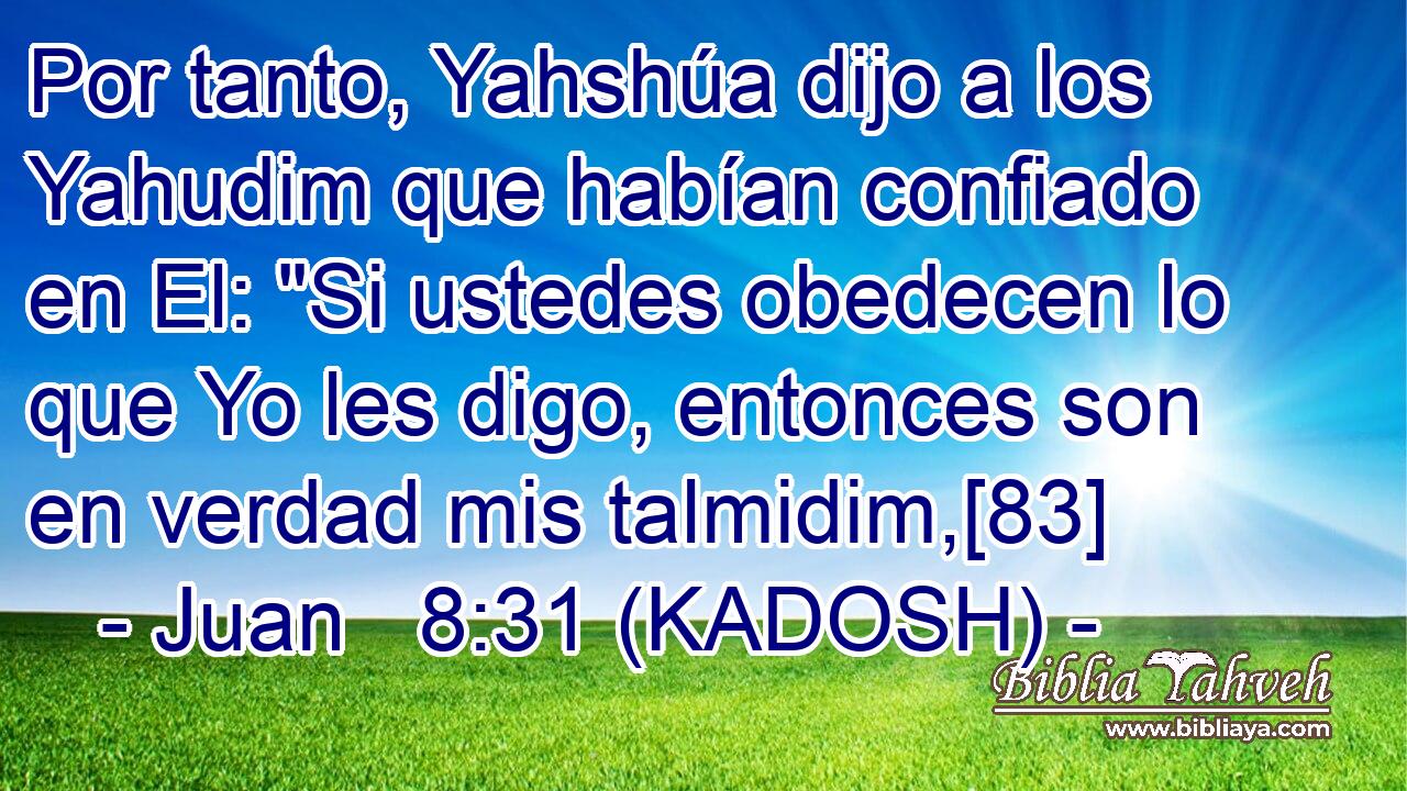  Por tanto, Yahshúa dijo a los Yahudim que habían confiado en El: 
