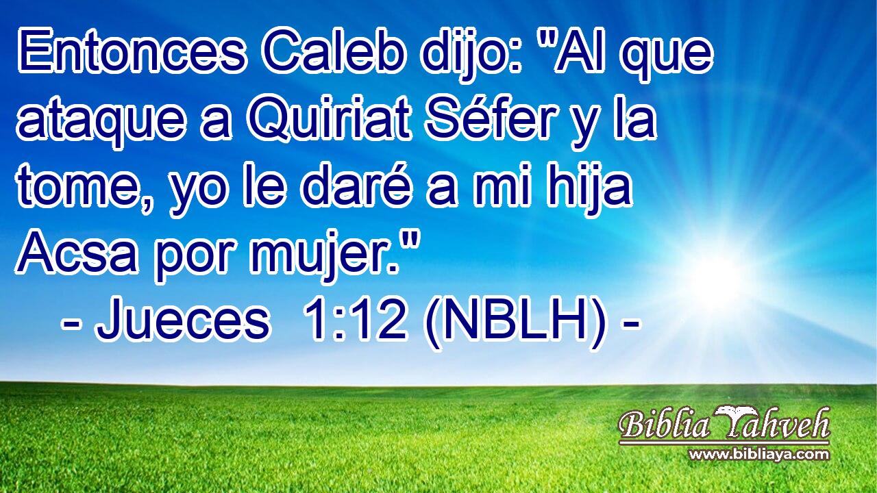  Entonces Caleb dijo: 