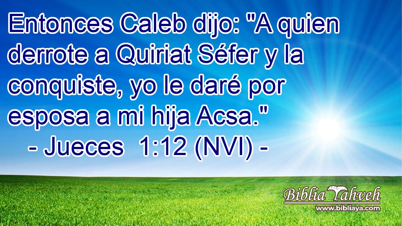  Entonces Caleb dijo: 