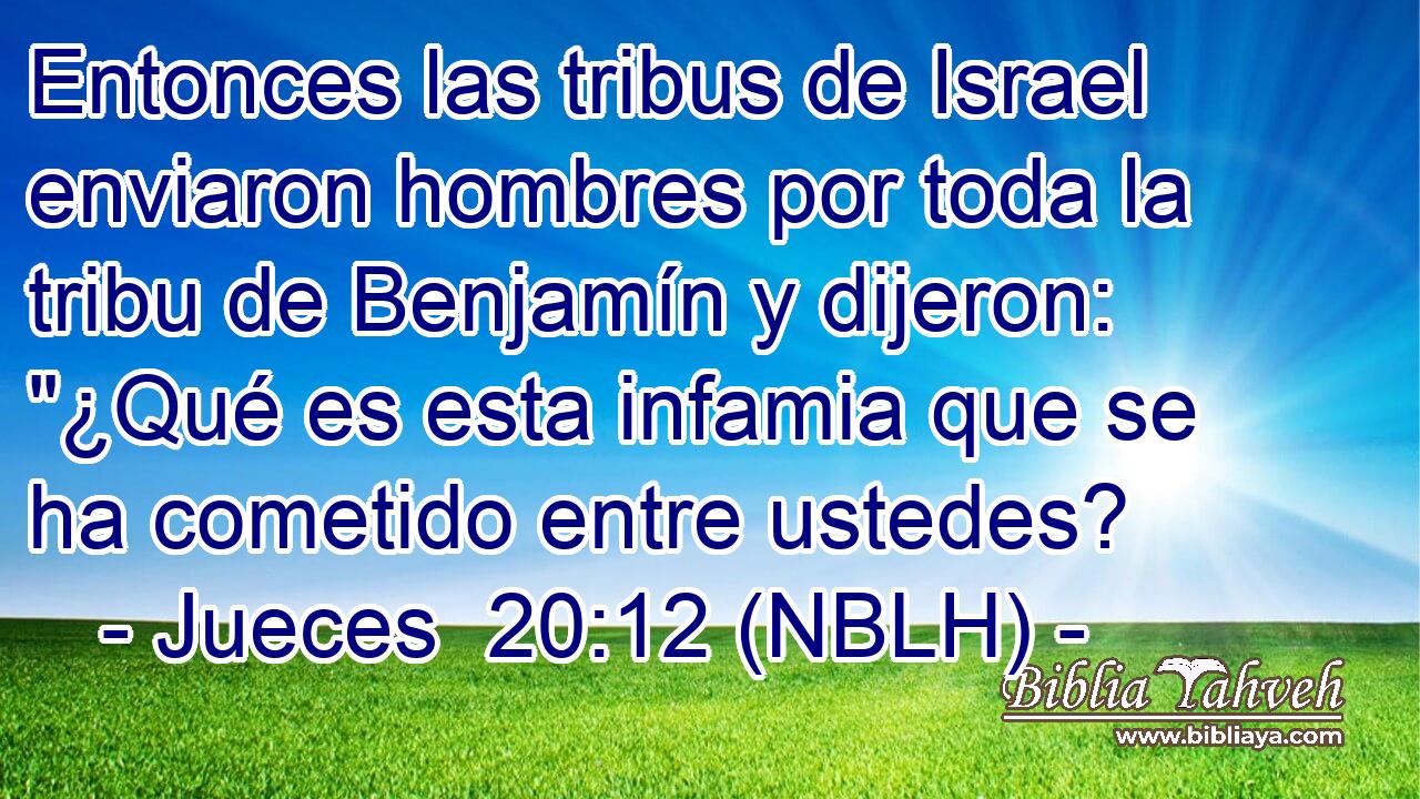  Entonces las tribus de Israel enviaron hombres por toda la tribu de Benjamín y dijeron: 